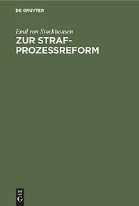 Zur Strafprozeßreform: Bemerkungen zu den vorliegenden Gesetzentwürfen und Änderungsvorschläge