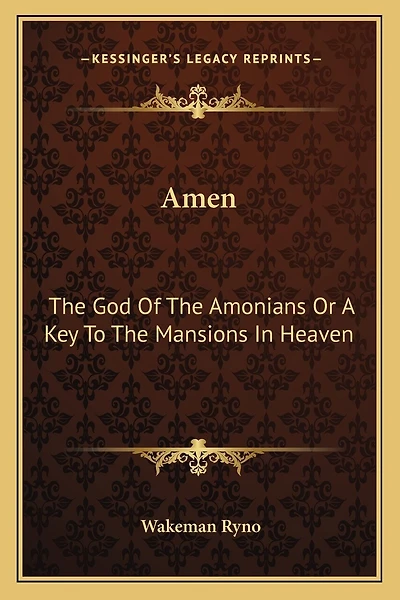Amen: The God Of The Amonians Or A Key To The Mansions In Heaven