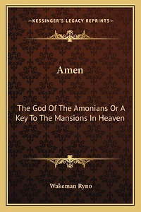 Amen: The God Of The Amonians Or A Key To The Mansions In Heaven