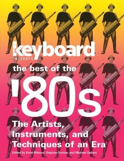 Keyboard Presents the Best of the '80s: The Artists, Instruments And Techniques Of An Era