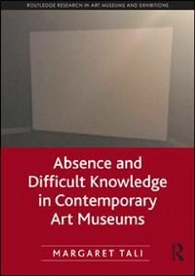 Absence and Difficult Knowledge Contemporary Art Museums