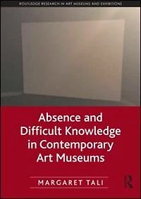 Absence and Difficult Knowledge Contemporary Art Museums