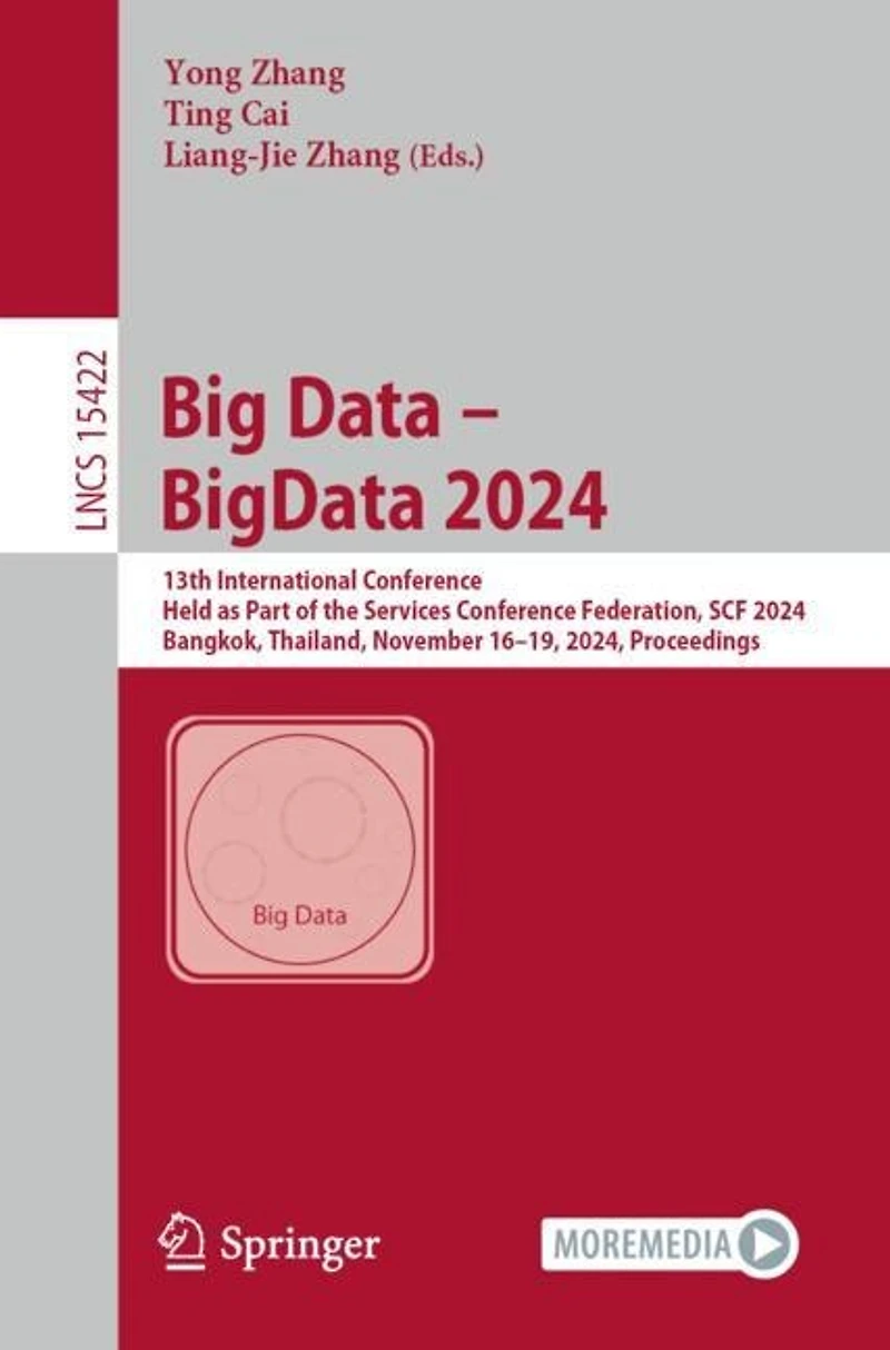 Big Data - BigData 2024: 13th International Conference, Held as Part of the Services Conference Federation, SCF 2024, Bangkok, Thailand, November 16-19, Proceedings