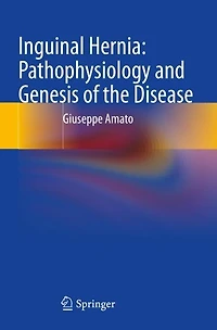 Inguinal Hernia: Pathophysiology and Genesis of the Disease