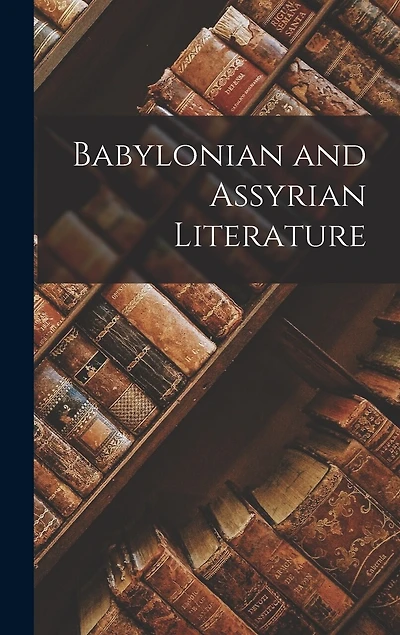 Babylonian and Assyrian Literature