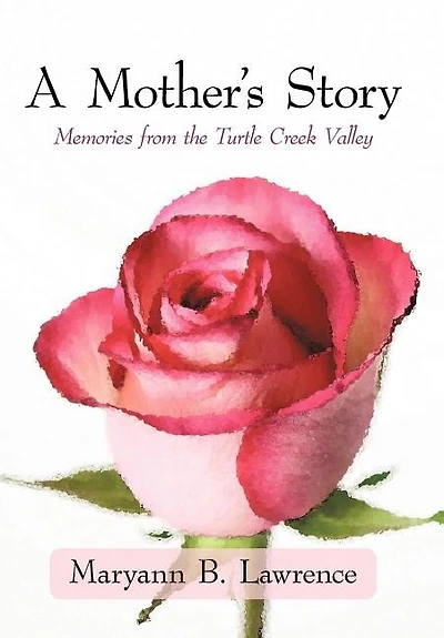 A Mother's Story: Memories from the Turtle Creek Valley