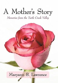 A Mother's Story: Memories from the Turtle Creek Valley