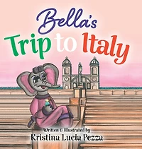 Bella's Trip to Italy: The Bella Lucia Series, Book 10