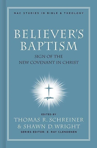 Believer's Baptism: Sign of the New Covenant Christ