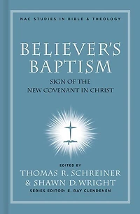Believer's Baptism: Sign of the New Covenant Christ