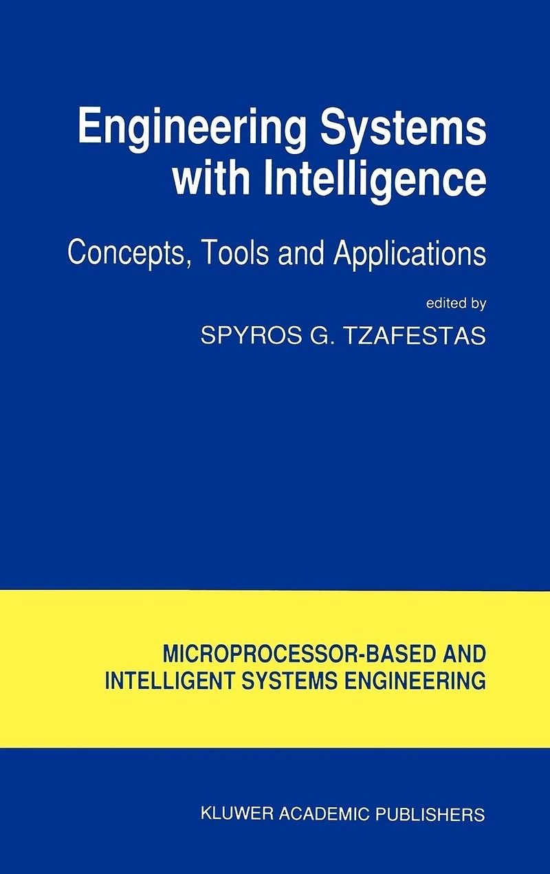 Engineering Systems with Intelligence: Concepts, Tools and Applications