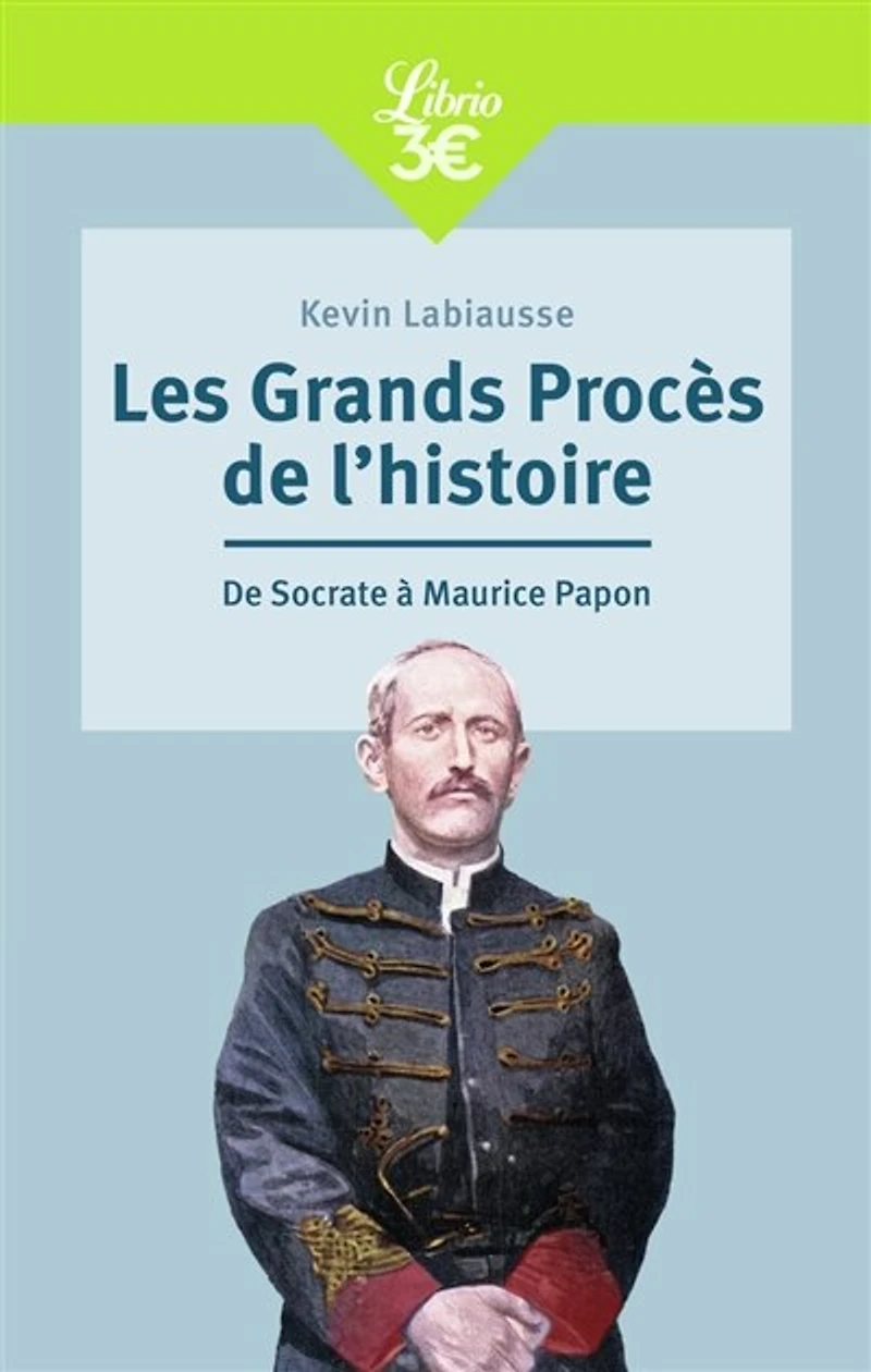 Les grands procès de l'histoire : Socrate à Maurice Papon: Papon