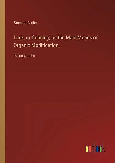 Luck, or Cunning, as the Main Means of Organic Modification: in large print
