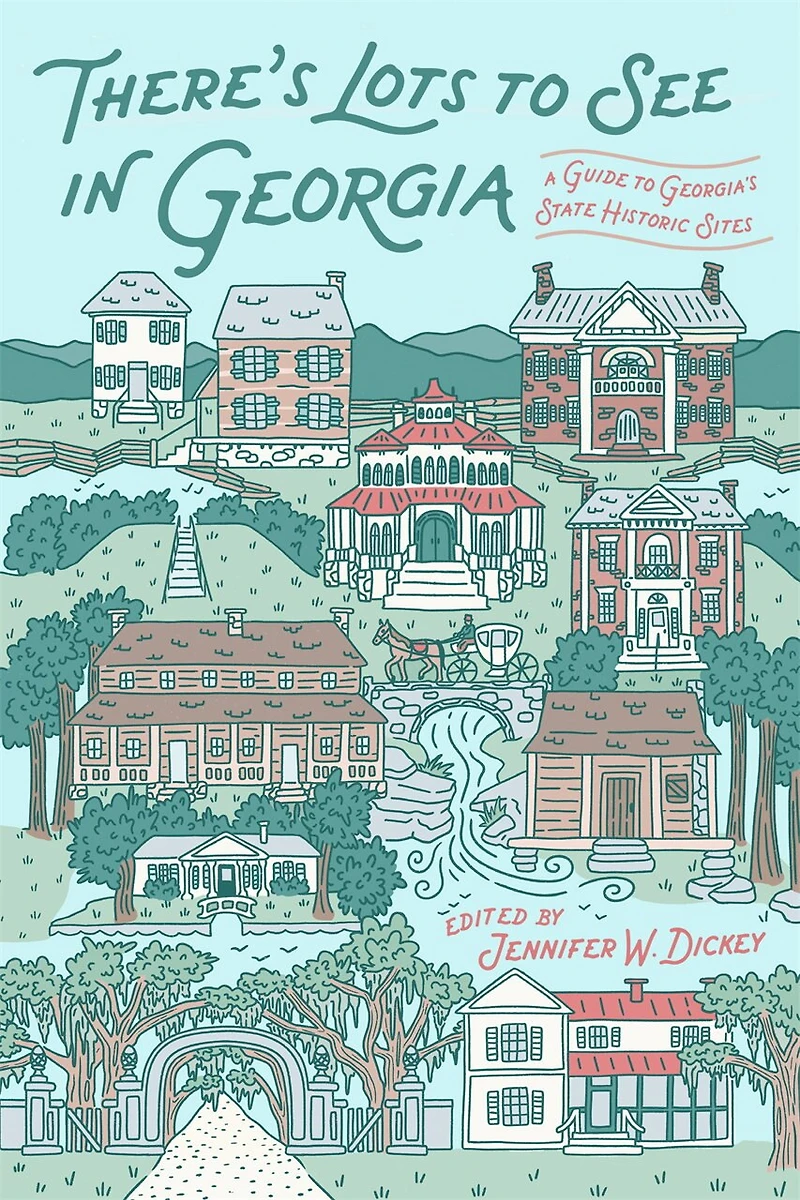 There's Lots to See in Georgia: A Guide to Georgia's State Historic Sites