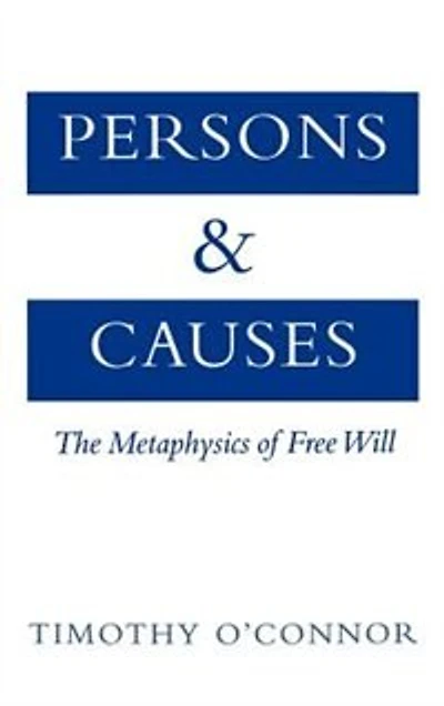 Persons and Causes: The Metaphysics of Free Will