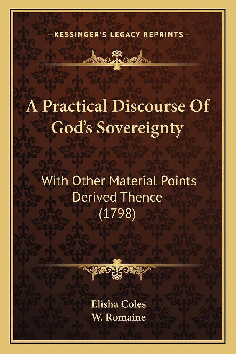 A Practical Discourse Of God's Sovereignty: With Other Material Points Derived Thence (1798)