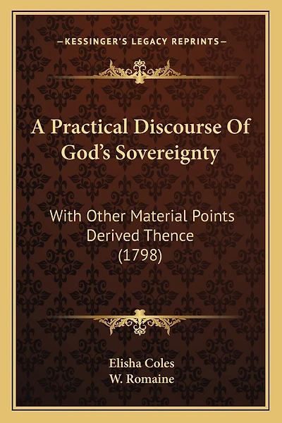 A Practical Discourse Of God's Sovereignty: With Other Material Points Derived Thence (1798)
