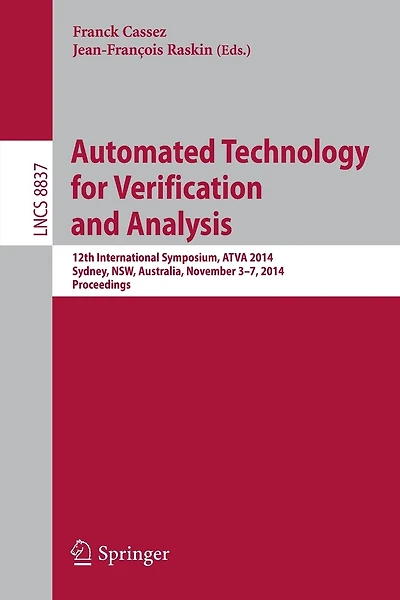 Automated Technology for Verification and Analysis: 12th International Symposium, ATVA 2014, Sydney, Australia, November 3-7, 2014, Proceedings