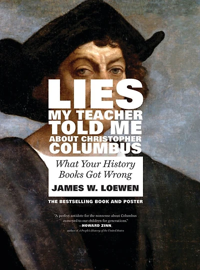 Lies My Teacher Told Me About Christopher Columbus: What Your History Books Got Wrong