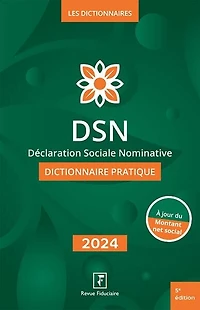 DSN, déclaration sociale nominative: dictionnaire pratique