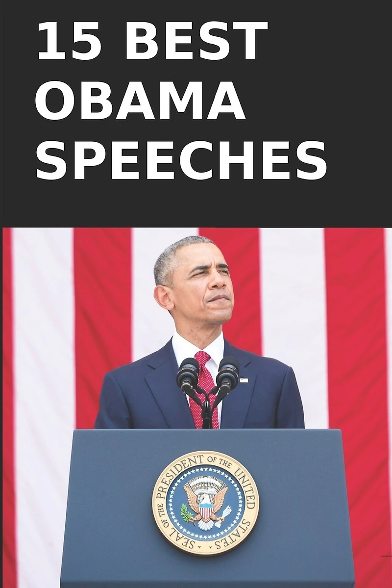 15 Best President Obama Speeches: Transcripts in his own words