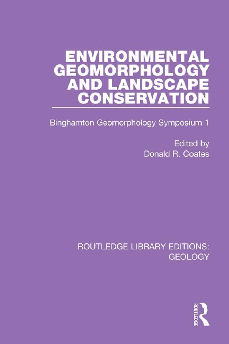 Environmental Geomorphology and Landscape Conservation: Binghamton Symposium 1