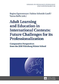 Adult Learning and Education International Contexts: Future Challenges for its Professionalization: Comparative Perspectives from the 2016 Wuerzburg Winter School