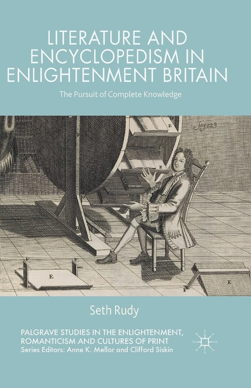 Literature and Encyclopedism Enlightenment Britain: The Pursuit of Complete Knowledge