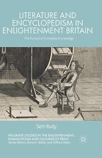 Literature and Encyclopedism Enlightenment Britain: The Pursuit of Complete Knowledge