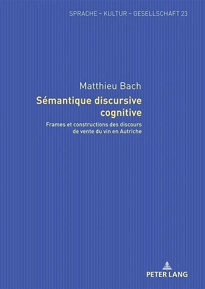 Sémantique discursive cognitive: Frames et constructions des discours de vente du vin en Autriche
