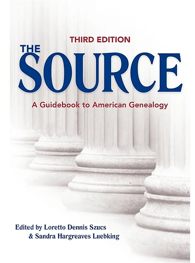The Source: A Guidebook to American Genealogy