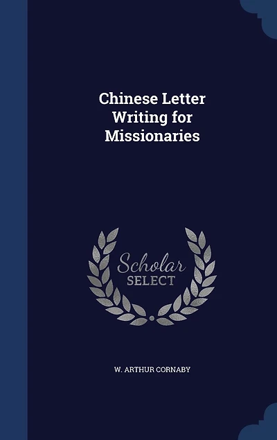 Chinese Letter = Writing: For Missionaries (Classic Reprint)
