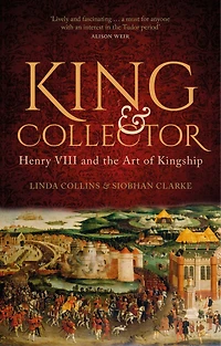 King and Collector: Henry VIII the Art of Kingship