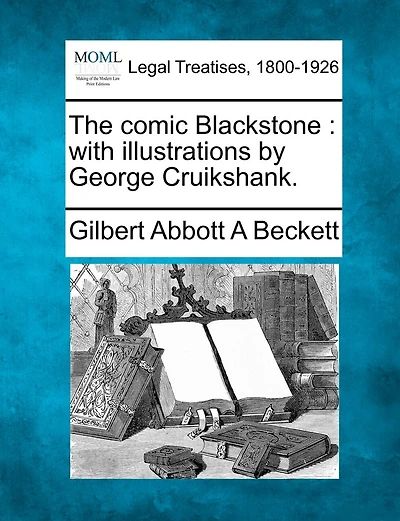 The Comic Blackstone: With Illustrations By George Cruikshank
