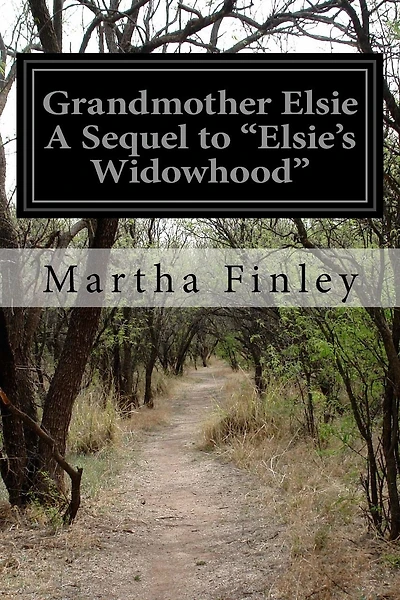 Grandmother Elsie A Sequel to "Elsie's Widowhood"