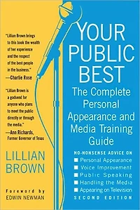 Your Public Best, Second Edition: The Complete Guide to Making Successful Public Appearances in the Meeting Room, on the Platform, and on TV