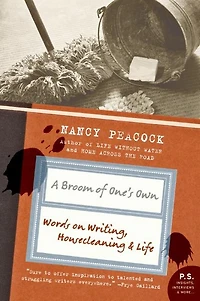 A Broom of One's Own: Words on Writing, Housecleaning, and Life
