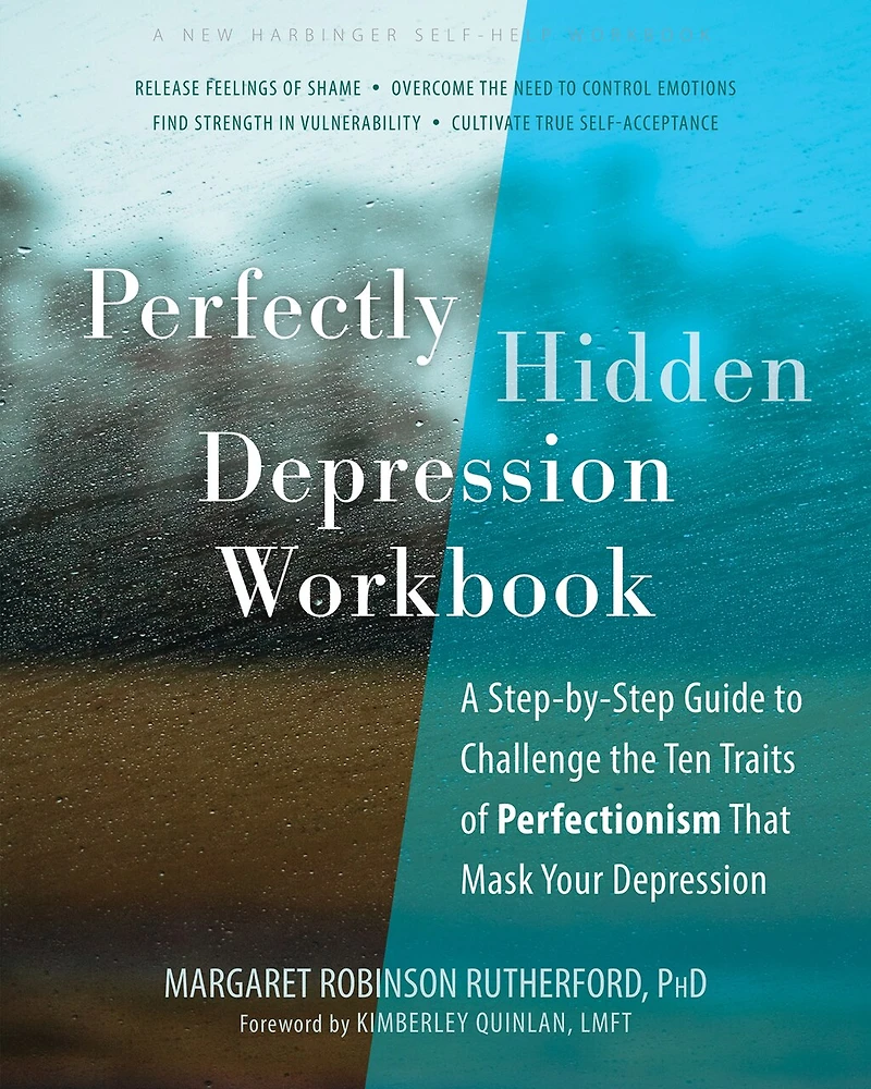Perfectly Hidden Depression Workbook: A Step-by-Step Guide to Challenge the Ten Traits of Perfectionism That Mask Your
