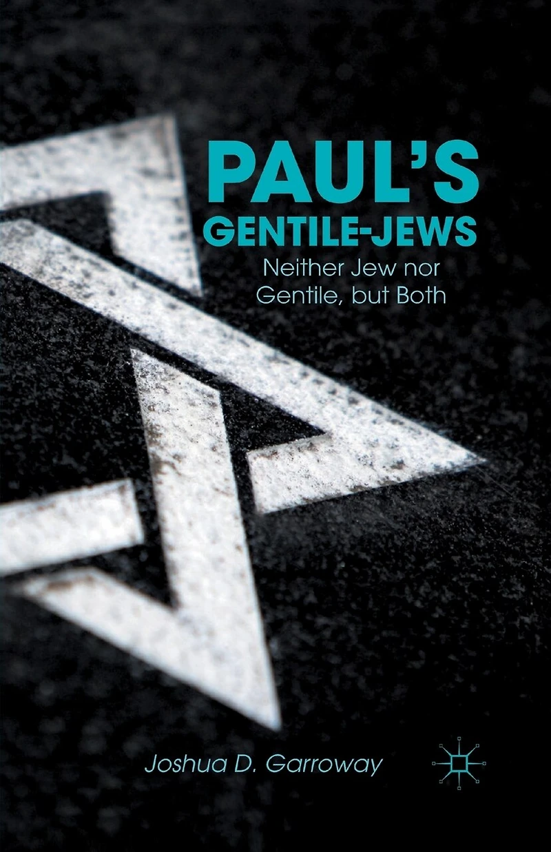 Paul's Gentile-jews: Neither Jew Nor Gentile, But Both