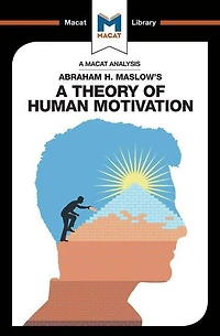 An Analysis of Abraham H. Maslow's A Theory Human Motivation