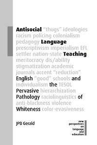 Antisocial Language Teaching: English and the Pervasive Pathology of Whiteness