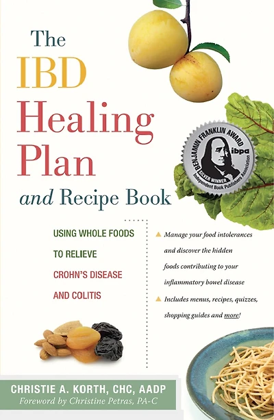 The IBD Healing Plan and Recipe Book: Using Whole Foods to Relieve Crohn's Disease Colitis