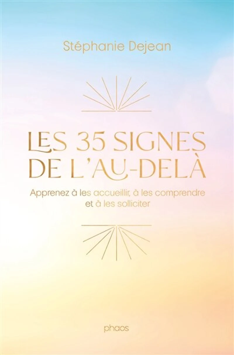 les 35 signes de l'au-delà : apprenez à accueillir, comprendre et solliciter: solliciter
