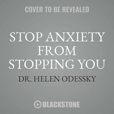 Stop Anxiety from Stopping You: The Breakthrough Program for Conquering Panic and Social