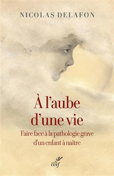 à l'aube d'une vie: faire face la pathologie grave d'un enfant naître
