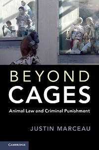 Beyond Cages: Animal Law And Criminal Punishment