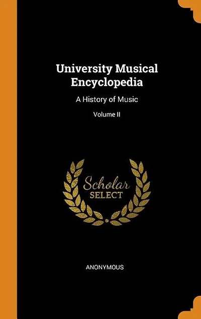 University Musical Encyclopedia: A History of Music; Volume II