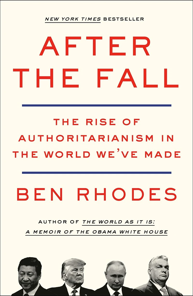 After the Fall: Rise of Authoritarianism World We've Made