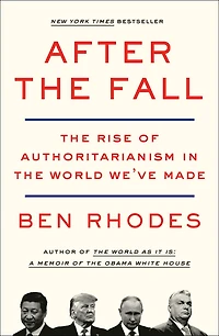 After the Fall: Rise of Authoritarianism World We've Made