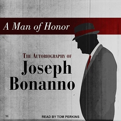 A Man of Honor Lib/E: The Autobiography Joseph Bonanno